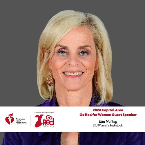 American Heart Association Heart and Torch and American Heart Association Go Red for Women logos Photo of Kim Mulkey 2024 Capital Area Go Red for Women Guest Speaker Kim Mulkey LSU Women's Basketball
